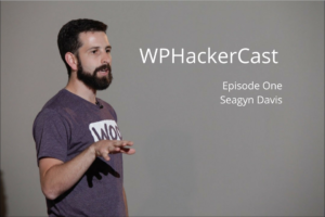 WP HackerCast – Episode 1 – Seagyn Davis