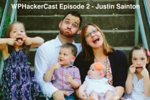 WP HackerCast – Episode 2 – Justin Sainton & Gutenberg