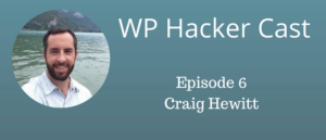 WP HackerCast – Episode 6 – Craig Hewitt – Productised services