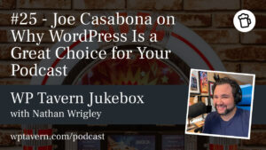 #25 – Joe Casabona on Why WordPress Is a Great Choice for Your Podcast