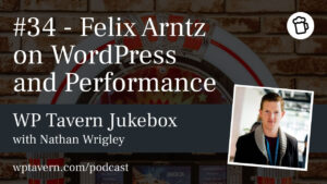 #34 – Felix Arntz on WordPress and Performance