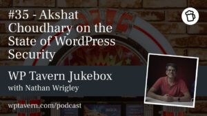 #35 – Akshat Choudhary on the State of WordPress Security