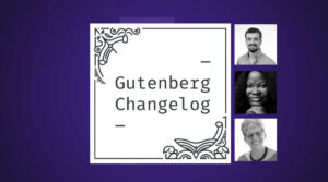 Gutenberg Changelog #69  – Gutenberg Releases, WordPress 6.0.1, the Create Block Theme