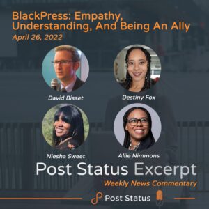 Post Status Excerpt: BlackPress Leaders on Empathy,  Understanding, and Being an Ally