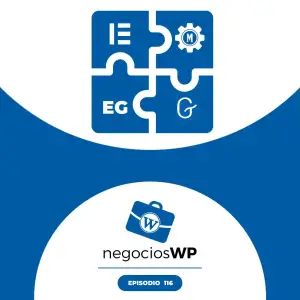 116. Elementor fallando, Gutenberg mejorando y nosotros evolucionando