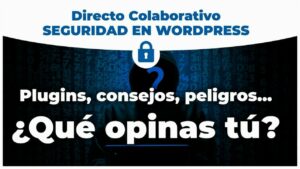 152. Directo colaborativo – Seguridad en WordPress