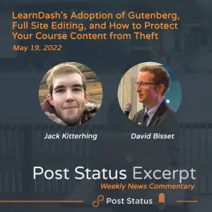 Post Status Excerpt — LearnDash's Adoption of Gutenberg, Full Site Editing, and How to Protect Your Course Content from Theft