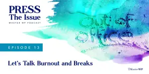Let’s Talk Burnout and Breaks