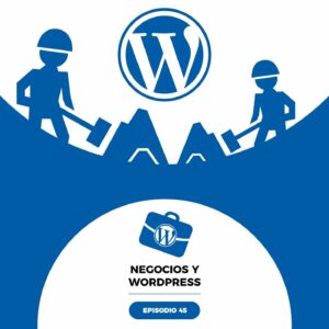 45. Preparando la WordCamp y puliendo nuestros proyectos