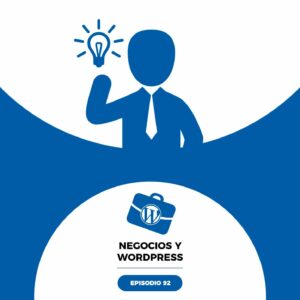 92. Reinventando negocios, novedades en Elementor, Gutenberg y nuevos proyectos