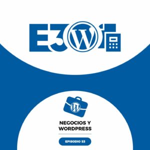 52. E3, novedades WordPress y presupuestos rechazados