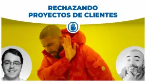 158. Rechazando proyectos de clientes | ¿Cómo, cuándo y por qué?
