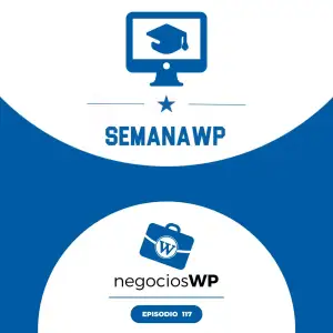 117. SemanaWP, Full Site Editing y Cursos de Proyectos de La Máquina del Branding