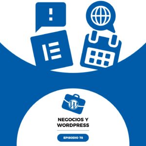 78. Elementor FAIL, fechas en WPML y novedades Gutenberg