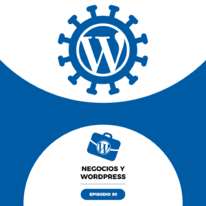 90. Coronavirus y teletrabajo, WooCommerce 4.0 y WPDrama con Gutenberg