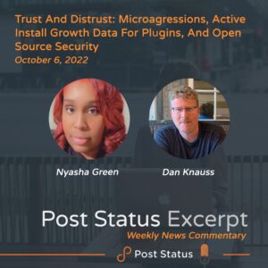 Post Status Excerpt (No. 70) — Trust and Distrust: Microagressions, Active Install Growth Data for Plugins, and Open Source Security