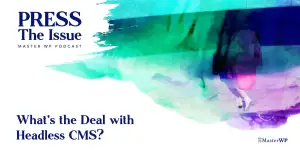 What’s The Deal with Headless CMS?