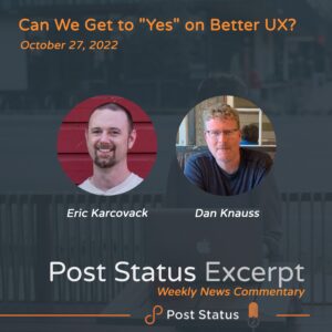 Post Status Excerpt (No. 72) — Can We Get to "Yes" on Better UX?