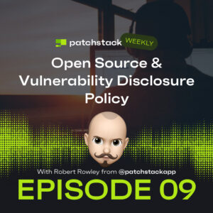 Patchstack Weekly – Open Source & Vulnerability Disclosure Policy