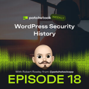 Patchstack Weekly – WordPress Security History