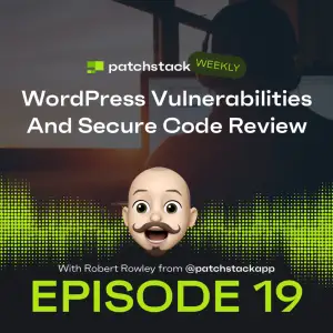 Patchstack Weekly – WordPress Vulnerabilities And Secure Code Review