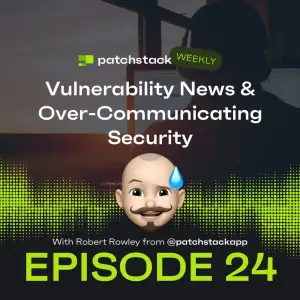 Patchstack Weekly – Vulnerability News & Over-Communicating Security