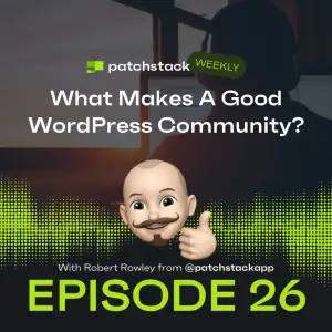 Patchstack Weekly – What Makes A Good WordPress Community?