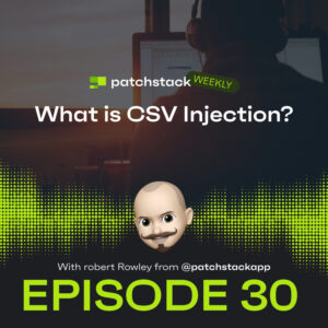 Patchstack Weekly – What is CSV Injection?