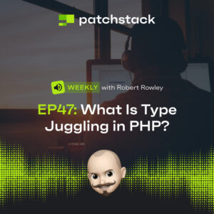 Patchstack Weekly – What Is Type Juggling in PHP?