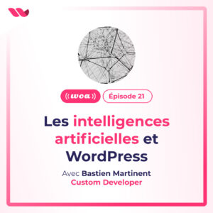 WOA! (WordPress On Air) #21 – Les IAs et WordPress
