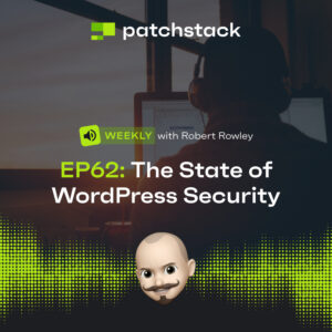 Patchstack Weekly – State of WordPress Security 2022 Report