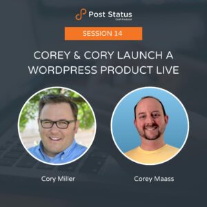 Corey & Cory Launch a WordPress Product Live – Session 14