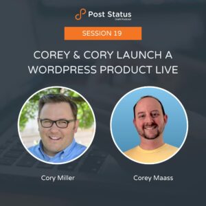 Corey & Cory Launch a WordPress Product Live – Session 19