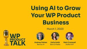 Using AI to Grow Your WP Product Business