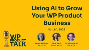 Using AI to Grow Your WP Product Business
