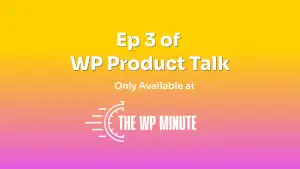 Ep003: Who owns your WordPress product roadmap?