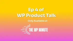 Ep004 : When and How to sunset a WordPress product