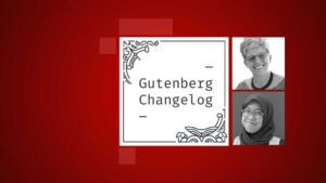 Gutenberg Changelog #89 – Gutenberg 16.6, default theme and Font Library
