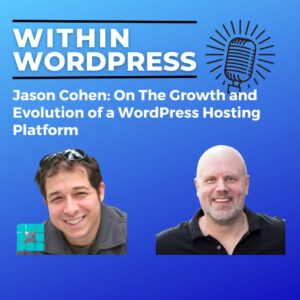 Jason Cohen: On The Growth and Evolution of a WordPress Hosting Platform