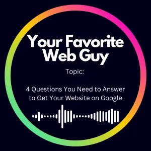 4 Questions You Need to Answer to Get Your Website on Google