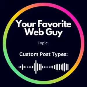 Custom Post Types 101: What, How, and Best Practices