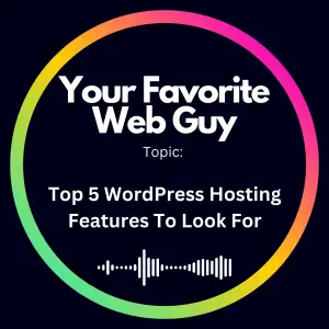 Top 5 WordPress Hosting Features To Look For