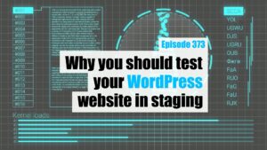 Why you should test your WordPress website in staging