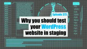 Why you should test your WordPress website in staging
