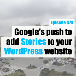 Google’s push to add Stories to your WordPress website