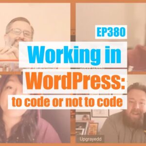 Working in WordPress: to code or not to code – WPwatercooler
