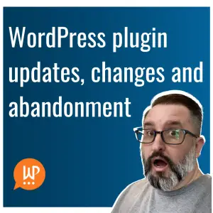 EP382 – WordPress plugin updates, changes and abandonment – WPwatercooler