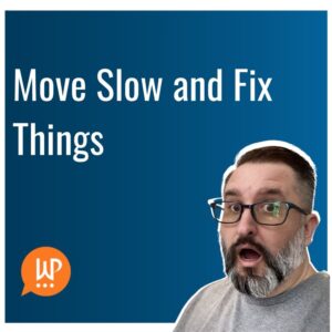 EP384 – Move Slow and Fix Things