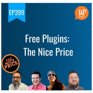 EP399 – Free Plugins: The Nice Price – WPwatercooler