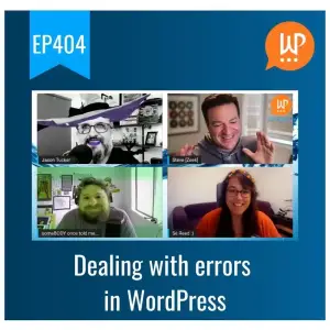 EP404 – Dealing with errors in WordPress
